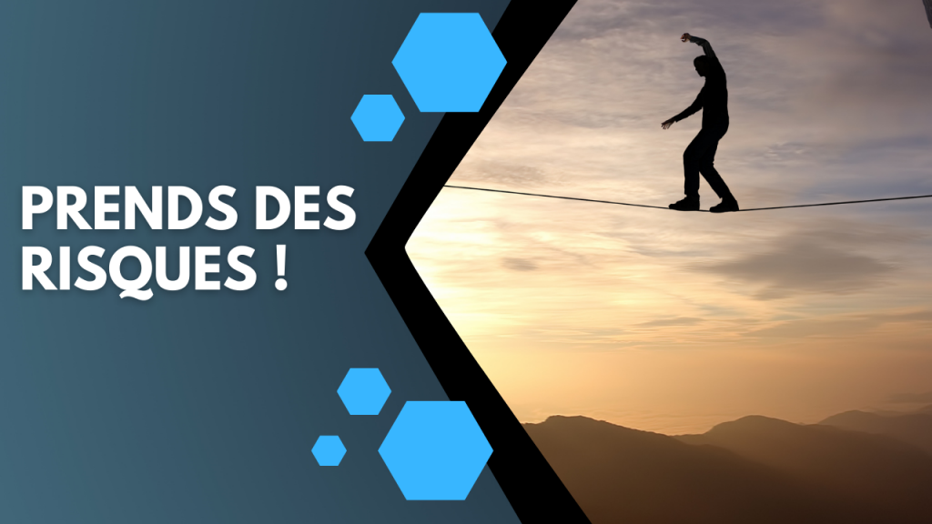 Prends des risques