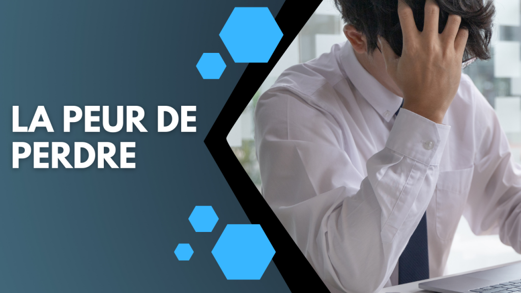 La peur de perdre