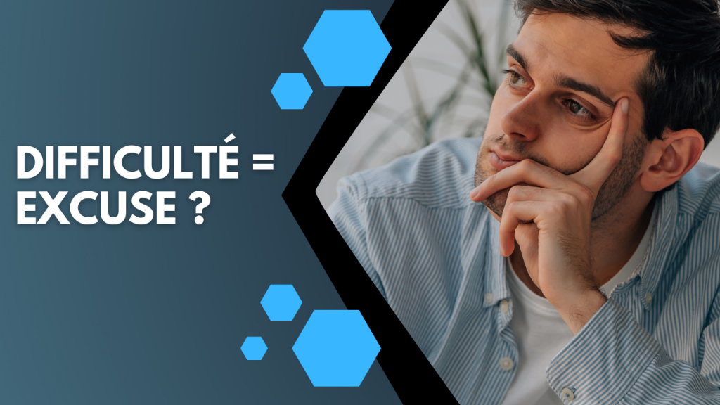 La difficulté, une excuse pour ne rien faire