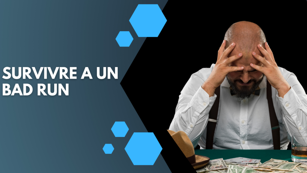 Comment survivre à un bad run sans exploser ton capital