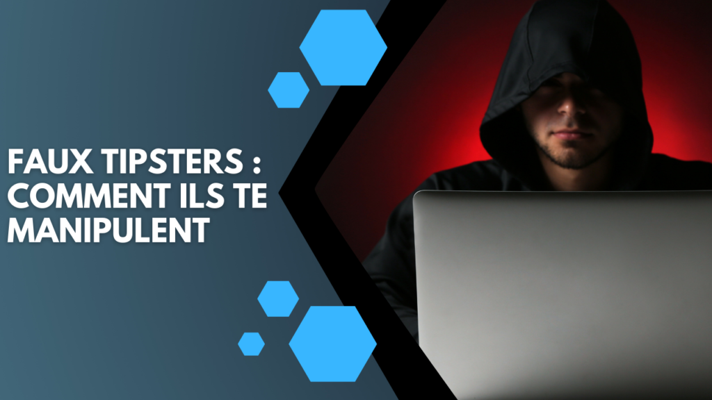 Faux tipsters : comment ils te manipulent pour se remplir les poches
